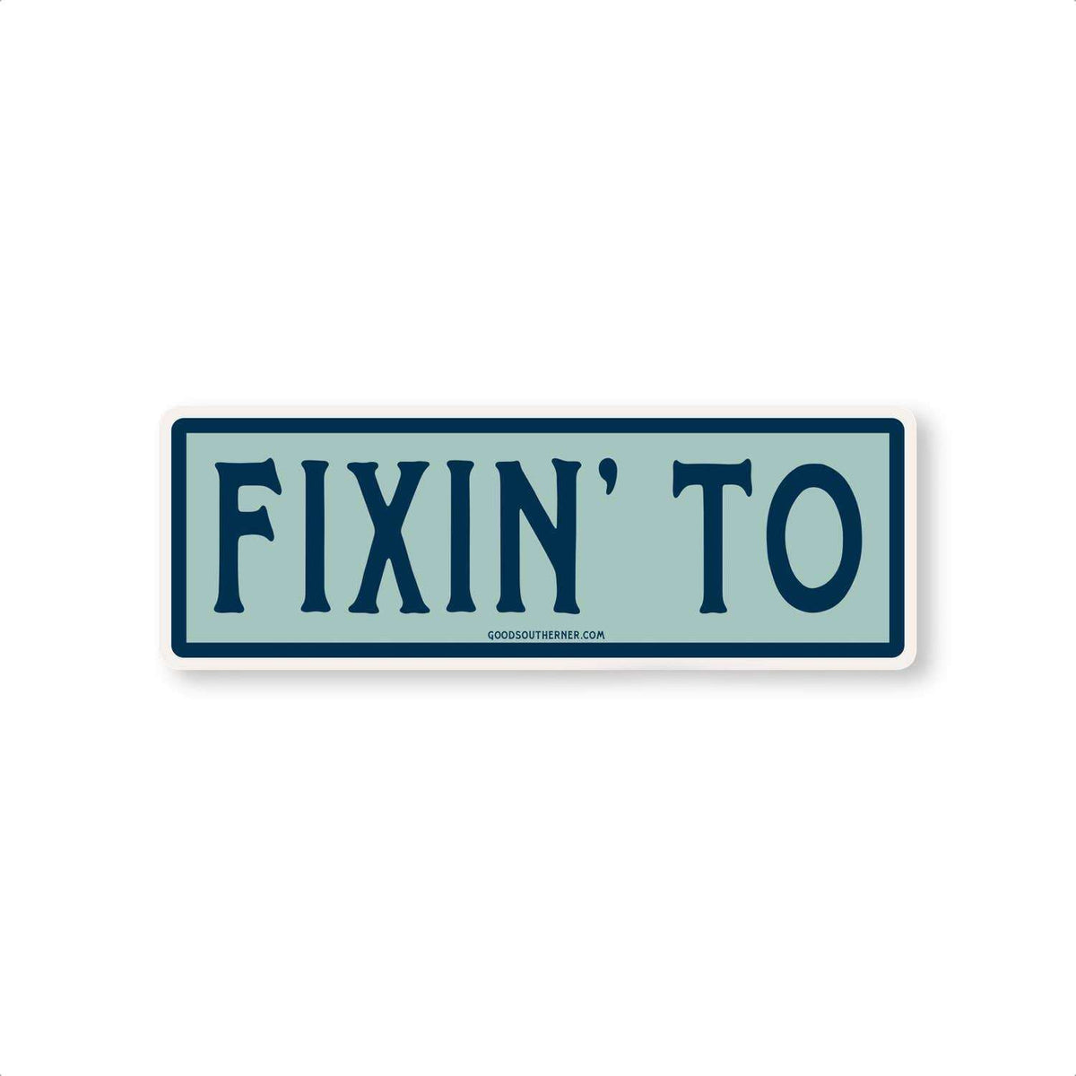Sticker - Fixin' To: Sticker by Odin Leather Goods