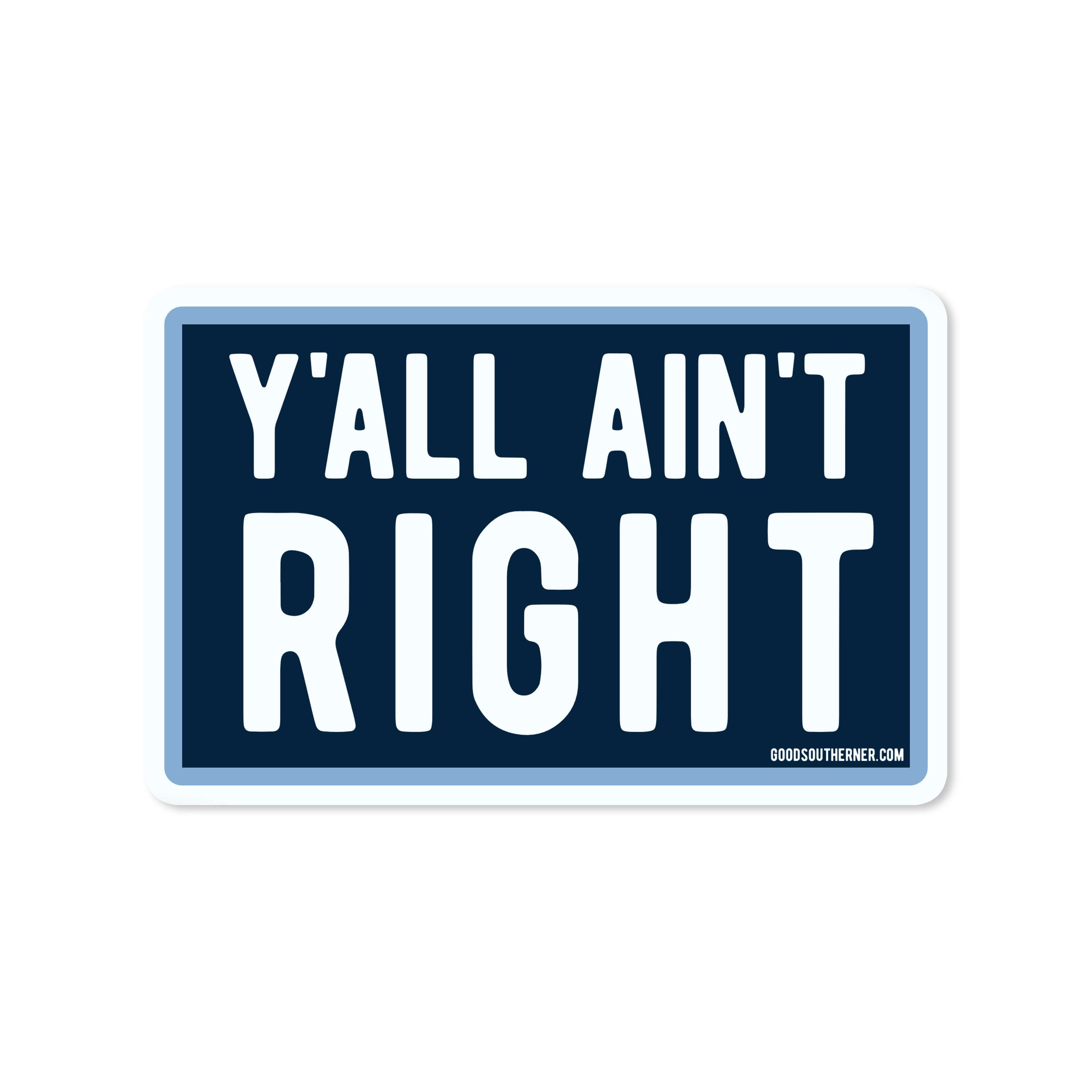 Sticker - Y'all Ain't Right
